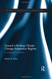 book Toward a Binding Climate Change Adaptation Regime: A Proposed Framework