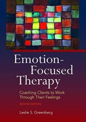 book Emotion-focused Therapy: Coaching Clients to Work Through Their Feelings