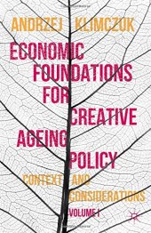 book Economic Foundations for Creative Ageing Policy, Volume I: Context and Considerations