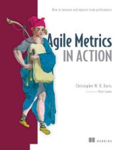 book Agile Metrics in Action: Measuring and Enhancing the Performance of Agile Teams