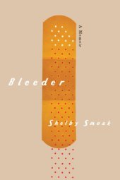 book Bleeder : a memoir