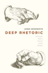 book Deep Rhetoric: Philosophy, Reason, Violence, Justice, Wisdom