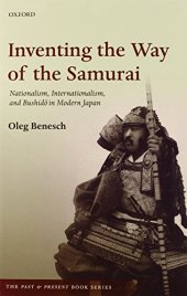 book Inventing the Way of the Samurai: Nationalism, Internationalism, and Bushido in Modern Japan