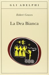 book La dea bianca. Grammatica storica del mito poetico