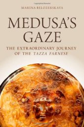 book Medusa's Gaze: The Extraordinary Journey of the Tazza Farnese