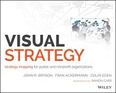 book Visual Strategy: Strategy Mapping for Public and Nonprofit Organizations