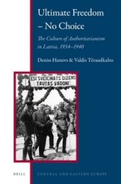 book Ultimate Freedom – No Choice: The Culture of Authoritarianism in Latvia, 1934-1940