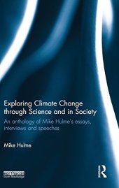 book Exploring Climate Change through Science and in Society: An anthology of Mike Hulme's essays, interviews and speeches