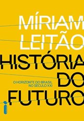 book História do Futuro - o Horizonte do Brasil No Século XXI