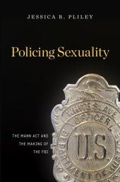 book Policing Sexuality: The Mann Act and the Making of the FBI