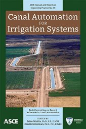 book Canal Automation for Irrigation Systems (ASCE Manuals and Reports on Engineering Practice (MOP)131)