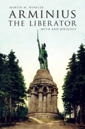book Arminius the Liberator: Myth and Ideology
