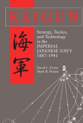 book Kaigun: Strategy, Tactics, and Technology in the Imperial Japanese Navy, 1887-1941