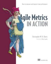 book Agile Metrics in Action: Measuring and Enhancing the Performance of Agile Teams