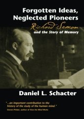 book Forgotten Ideas, Neglected Pioneers: Richard Semon and the Story of Memory