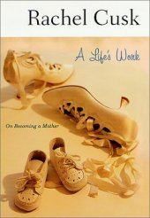 book A Life's Work: On Becoming a Mother