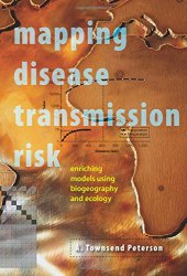 book Mapping Disease Transmission Risk: Enriching Models Using Biogeography and Ecology