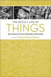 book The Occult Life of Things: Native Amazonian Theories of Materiality and Personhood