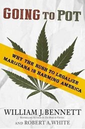 book Going to Pot: Why the Rush to Legalize Marijuana Is Harming America