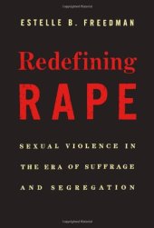 book Redefining Rape: Sexual Violence in the Era of Suffrage and Segregation