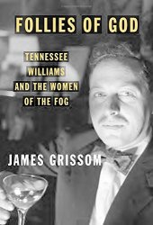 book Follies of God: Tennessee Williams and the Women of the Fog