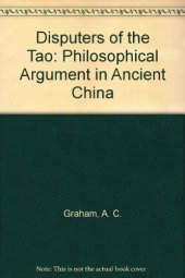 book Disputers of the Tao: Philosophical Argument in Ancient China