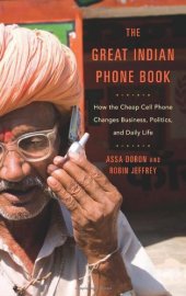 book The Great Indian Phone Book: How the Cheap Cell Phone Changes Business, Politics, and Daily Life