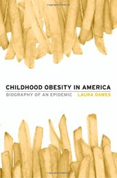 book Childhood Obesity in America: Biography of an Epidemic