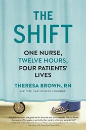 book The Shift: One Nurse, Twelve Hours, Four Patients' Lives