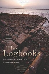 book The Logbooks: Connecticut's Slave Ships and Human Memory