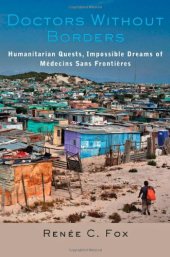 book Doctors Without Borders: Humanitarian Quests, Impossible Dreams of Médecins Sans Frontières