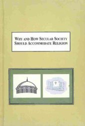 book Why and How Secular Society Should Accommodate Religion: A Philosophical Proposal