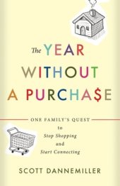 book The Year without a Purchase: One Family's Quest to Stop Shopping and Start Connecting