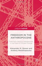 book Freedom in the Anthropocene: Twentieth-Century Helplessness in the Face of Climate Change