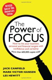 book The Power of Focus Tenth Anniversary Edition: How to Hit Your Business, Personal and Financial Targets with Absolute Confidence and Certainty