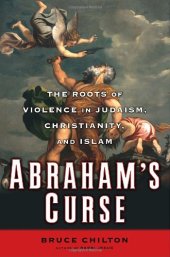 book Abraham's Curse: The Roots of Violence in Judaism, Christianity, and Islam