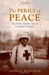 book The Perils of Peace: The Public Health Crisis in Occupied Germany