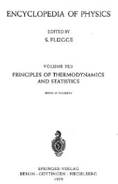 book Encyclopedia of Physics Volume 3/2 - Principles of Thermodynamics and Statistics 