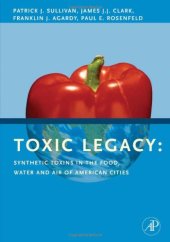 book Toxic Legacy: Synthetic Toxins in the Food, Water and Air of American Cities