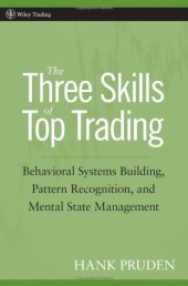 book The Three Skills of Top Trading: Behavioral Systems Building, Pattern Recognition, and Mental State Management 