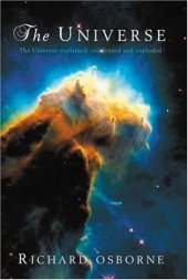 book The Universe: Explained, Condensed and Exploded