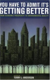 book You Have to Admit It's Getting Better: From Economic Prosperity to Environmental Quality 