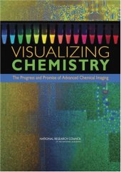 book Visualizing Chemistry: The Progress and Promise of Advanced Chemical Imaging