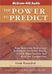 book The Power to Predict: How Real Time Businesses Anticipate Customer Needs, Create Opportunities, and Beat the Competition