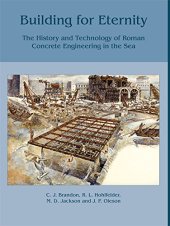 book Building for Eternity: The History and Technology of Roman Concrete Engineering in the Sea