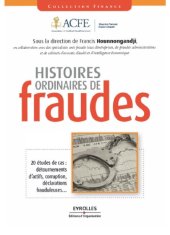 book Histoires ordinaires de fraude - 20 études de cas : détournements d'actifs, corruption, déclarations frauduleuses...