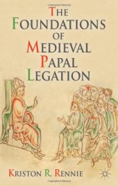 book The Foundations of Medieval Papal Legation