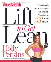 book Women's Health Lift to Get Lean: A Beginner's Guide to Fitness & Strength Training in 3 Simple Steps