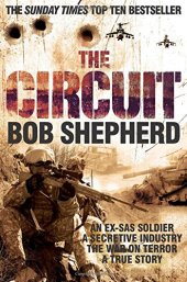 book The Circuit: An Ex-SAS Soldier / A Secretive Industry / The War on Terror / A True Story