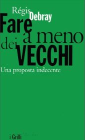 book Fare a meno dei vecchi. Una modesta proposta